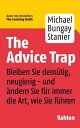 The Advice Trap Bleiben Sie dem tig, neugierig - und ndern Sie f r immer die Art, wie Sie f hren【電子書籍】 Michael Bungay Stanier