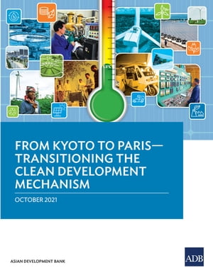 From Kyoto to ParisーTransitioning the Clean Development Mechanism
