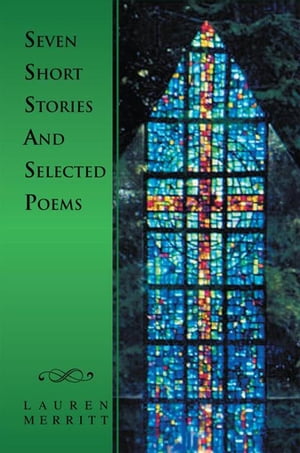 Seven Short Stories and Selected PoemsŻҽҡ[ Lauren Merritt ]