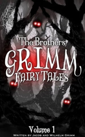 The Brothers Grimm Fairy Tales Volume 1 (Annotated) (Grimm Series)