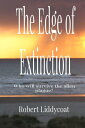 The Edge of Extinction Who will survive the alien plague 【電子書籍】 Robert A Liddycoat