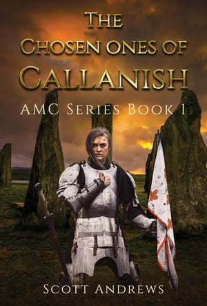 楽天楽天Kobo電子書籍ストアThe Chosen Ones of Callanish AMC, #1【電子書籍】[ Scott Andrews ]