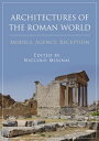 Architectures of the Roman World Models, Agency, Reception【電子書籍】