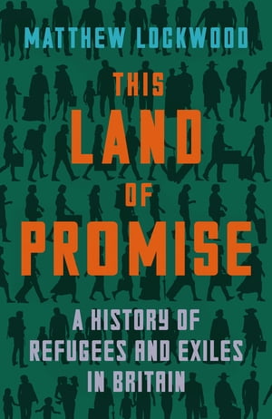 This Land of Promise: A History of Refugees and Exiles in Britain【電子書籍】[ Matthew Lockwood ]