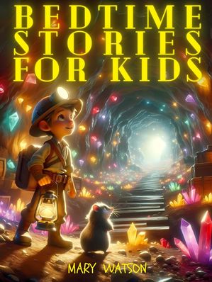 Bedtime Stories For Kids Five Fun Magical Adventures Fantasy Short Bedtime Stories Collection For Children 039 s Inspiring Creativity, Acceptance, Kindness, Empathy, and Courage in Boys and Girls【電子書籍】 Mary Watson