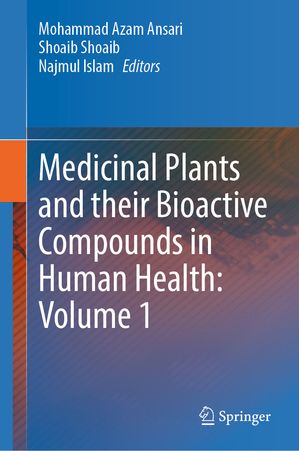 Medicinal Plants and their Bioactive Compounds in Human Health: Volume 1【電子書籍】