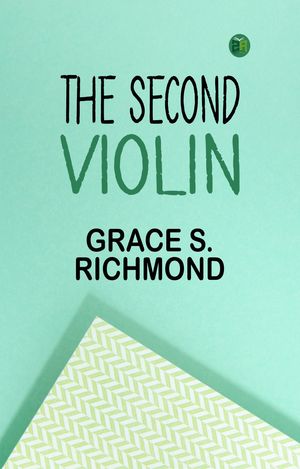 ŷKoboŻҽҥȥ㤨The Second ViolinŻҽҡ[ Grace S. Richmond ]פβǤʤ158ߤˤʤޤ
