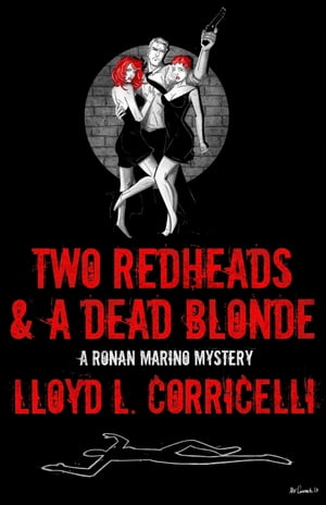 Two Redheads & A Dead Blonde: A Ronan Marino Mys