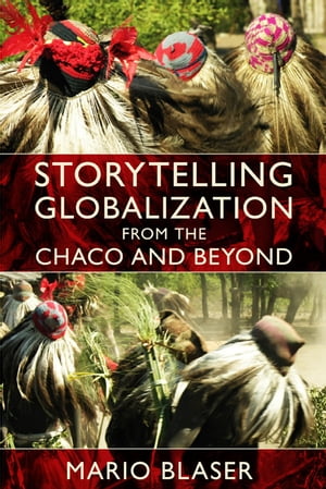 Storytelling Globalization from the Chaco and Beyond