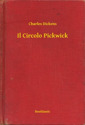 Il Circolo Pickwick【電子書籍】[ Charles Dickens ]