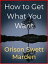How to Get What You WantŻҽҡ[ Orison Swett Marden ]