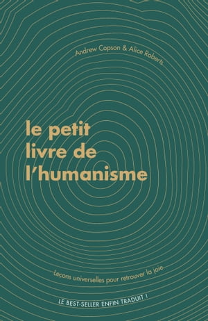 Le petit livre de l'humanisme Le?ons universelles sur la recherche de sens et de joie