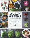 Ocean Greens Explore the World of Edible Seaweed and Sea Vegetables【電子書籍】[ Liset...