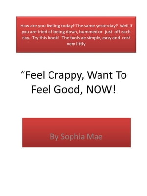 Feel Crappy, Want To Feel Good ?