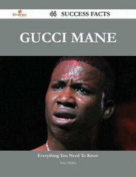 Gucci Mane 44 Success Facts - Everything you need to know about Gucci Mane【電子書籍】[ Terry Mullen ]