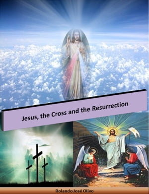 Jesus, the Cross and the Resurrection