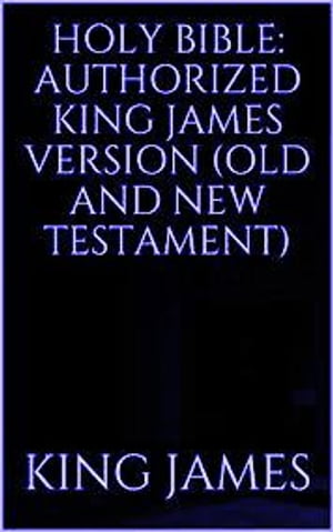 Holy Bible; Authorized King James Version (Old and New Testament)