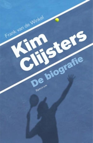 Kim Clijsters de biografie【電子書籍】[ Frank van 