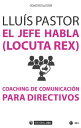 El jefe habla (locuta rex) Coaching de comunicaci?n para directivos【電子書籍】[ Llu?s Pastor ]