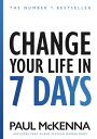 Change Your Life In Seven Days The No. 1 Bestseller【電子書籍】 Paul McKenna