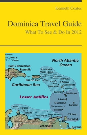Dominica (Caribbean) Travel Guide - What To See & Do