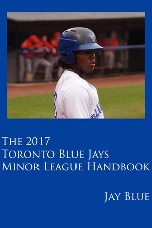 ŷKoboŻҽҥȥ㤨The 2017 Toronto Blue Jays Minor League HandbookŻҽҡ[ Jay Blue ]פβǤʤ1,328ߤˤʤޤ