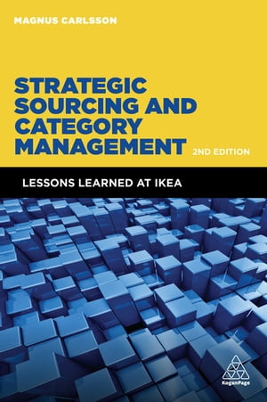 Strategic Sourcing and Category Management Lessons Learned at IKEA【電子書籍】 Magnus Carlsson