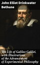 The Life of Galileo Galilei, with Illustrations of the Advancement of Experimental Philosophy Life of Kepler【電子書籍】 John Elliot Drinkwater Bethune