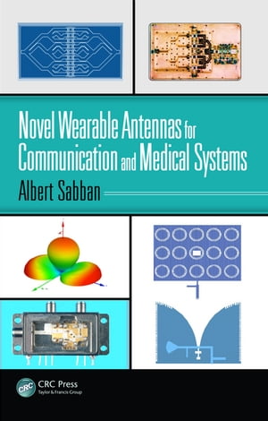 Novel Wearable Antennas for Communication and Medical SystemsŻҽҡ[ Albert Sabban ]