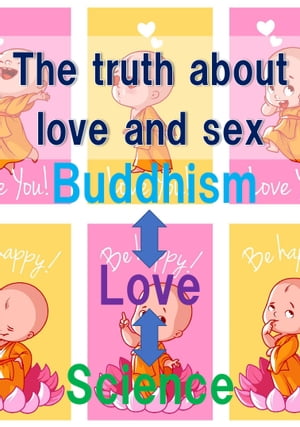 The truth about love and sex: Science x Love x Buddhism