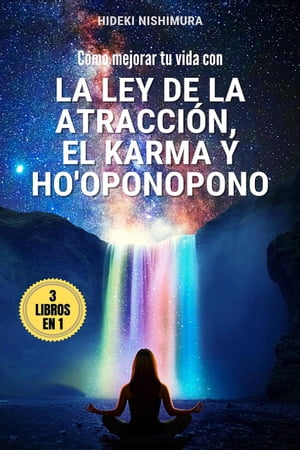 3 libros en 1: Cómo mejorar tu vida con la ley de la atracción, el karma y ho'oponopono