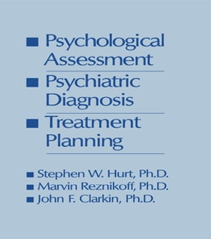 Psychological Assessment, Psychiatric Diagnosis, And Treatment Planning