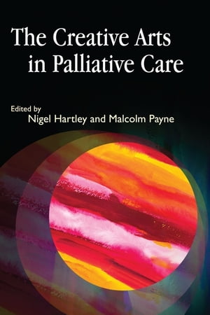 The Creative Arts in Palliative Care