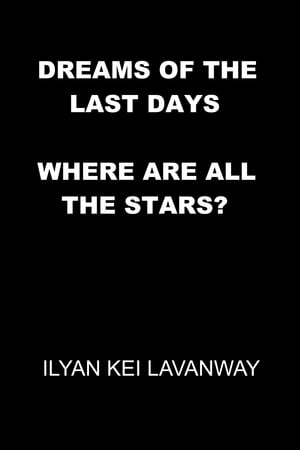 Dreams of the Last Days: Where are all the Stars?