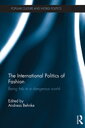 The International Politics of Fashion Being Fab in a Dangerous World【電子書籍】