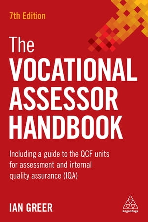 The Vocational Assessor Handbook Including a Guide to the QCF Units for Assessment and Internal Quality Assurance (IQA)
