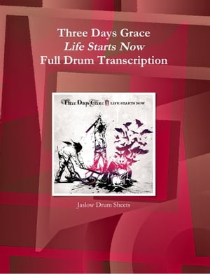 Three Days Grace - Life Starts Now: Full Drum Transcription