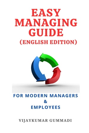 EASY MANAGING GUIDE : for Modern Managers &EmployeesŻҽҡ[ Vijaykumar Gummadi ]