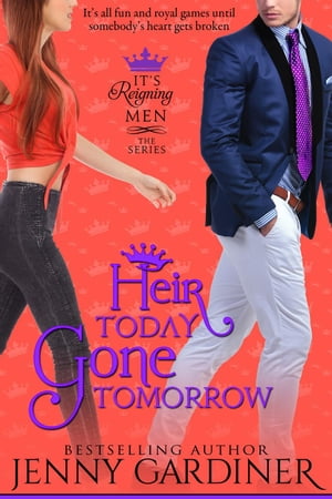 Heir Today, Gone Tomorrow It's Reigning Men, #2【電子書籍】[ Jenny Gardiner ]