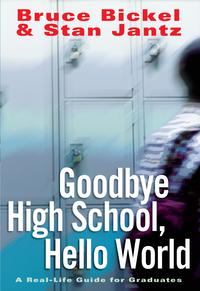 Goodbye High School, Hello World【電子書籍】 Bruce Bickel