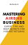 Mastering Airbnb Business: Expert Tips And Deep Secrets For Highest ReturnsŻҽҡ[ Rachael B ]