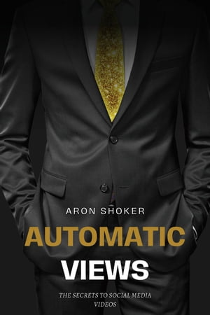 Automatic Views【電子書籍】[ Aron Shoker ]