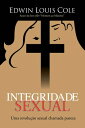 Integridade sexual Uma revolu o sexual chamada pureza【電子書籍】 Edwin Louis Cole