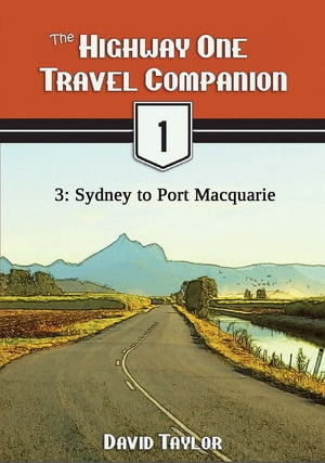 The Highway One Travel Companion: 3: Sydney to Port Macquarie