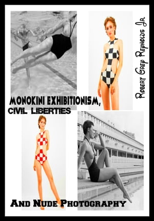Monokini Exhibitionism, Civil Liberties and Nude Photography