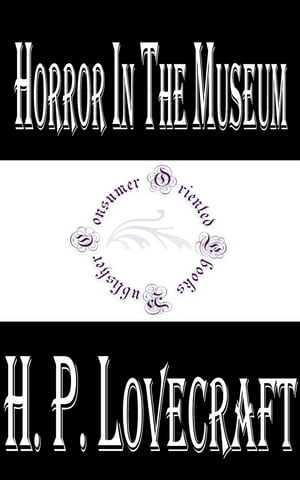 ŷKoboŻҽҥȥ㤨Horror in the MuseumŻҽҡ[ H.P. Lovecraft ]פβǤʤ132ߤˤʤޤ