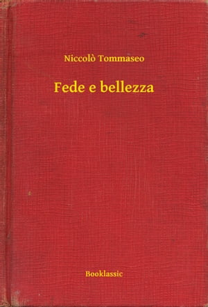 Fede e bellezza【電子書籍】[ Niccolo Tommaseo ]