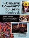 The Creative Community Builder s Handbook How to Transform Communities Using Local Assets Arts and Culture 電子書籍 Tom Borrup 