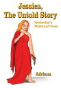 Jessica, the Untold Story Yesterday’S Montreal News【電子書籍】 Adriana