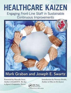 Healthcare Kaizen Engaging Front-Line Staff in Sustainable Continuous Improvements